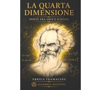LA QUARTA DIMENSIONE: Ponte tra Arte e Scienza