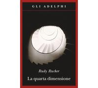 La quarta dimensione. Un viaggio guidato negli universi di ordine superior...