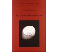 La quarta dimensione. Un viaggio guidato negli universi di ordine superiore