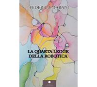 La Quarta Legge Della Robotica - 2025 - Casa Editrice il Filo di Arianna