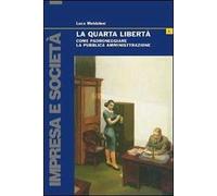 La quarta libertà. Come padroneggiare la pubblica amministrazione