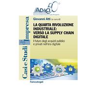 La quarta rivoluzione industriale: verso la supply chain digitale. Il futuro degli acquisti pubblici e privati nell'era digitale