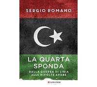 La quarta sponda. Dalla guerra di Libia alle rivolte arabe