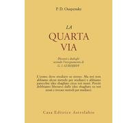 La quarta via. Discorsi e dialoghi secondo l'insegnamento di G. I