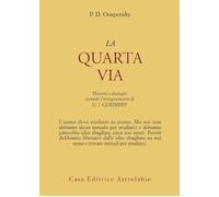 LA QUARTA VIA - OUSPENSKIJ PETR D. - ASTROLABIO UBALDINI