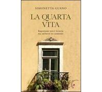 La quarta vita. Importante non è la meta ma mettersi in cammino