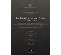 La quastione caldea e assira (1908-1938). Documenti degli archivi della Santa Sede ASV, ACO e SS.RR.SS.
