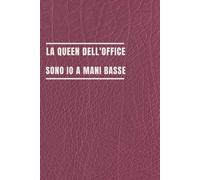 La queen dell'office sono io a mani basse: Quaderno per Appunti Divertente.Taccuino con frase Divertente per un Collega,Amica | Regalo scherzo per ...amici Umorismo da ufficio