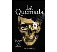 La Quemada: They Burned the Bodies & Kept the Memories - A Dark Cartel Thriller