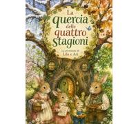 La quercia delle quattro stagioni: Le avventure di Lila e Ari