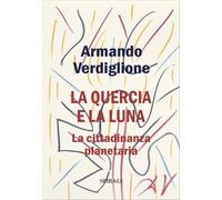 La quercia e la luna. La cittadinanza planetaria - 2026 - Spirali