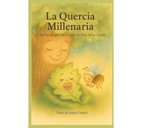 LA QUERCIA MILLENARIA: Una favola per chi sceglie la Vita tutta intera