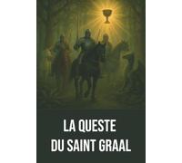 La Queste du Saint Graal - Édition originale et intégrale, chef-d’œuvre anonyme du XIIIe siècle, avec annexes sur le mythe du Graal et la légende ... médiéval complet, la quête mystique du Gra