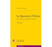 La Question D'orient Dans Lopinion Publique Francaise, 1798-1861