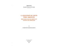 La Question Du Divin Chez Aristote: Discours Sur Les Dieux Et Science Du Principe: 0