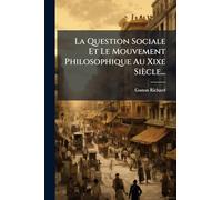 La Question Sociale Et Le Mouvement Philosophique Au Xixe Siècle...
