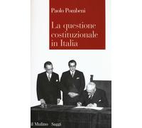 La questione costituzionale in Italia - Pombeni Paolo