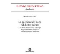 La questione del dono nel diritto privato. Gli atti di disposizione del corpo tra paternalismo giuridico e formalismo del consenso