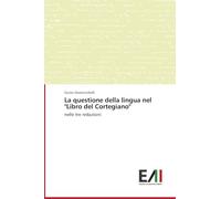 La questione della lingua nel "Libro del Cortegiano": nelle tre redazioni