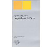La questione dell'arte - Warburton Nigel