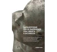 La questione delle emergenze fra libertà e sicurezze