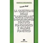 La questione delle «labiovelari» indoeuropee: statuto fonologico e valore fonetico