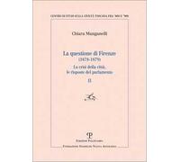La questione di Firenze (1878-1879). La crisi della città, le risposte del parlamento. Vol. 2