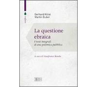 La questione ebraica. I testi integrali di una polemica pubblica