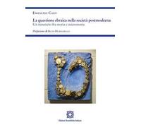 La questione ebraica nella società postmoderna. Un itinerario fra storia e microstoria