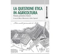 La questione etica in agricoltura. Passato, presente e futuro