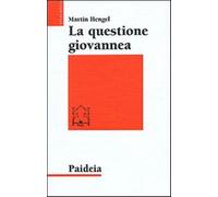 La questione giovannea - Hengel Martin