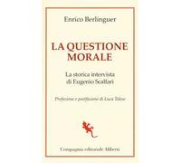 La questione morale. La storica intervista di Eugenio Scalfari