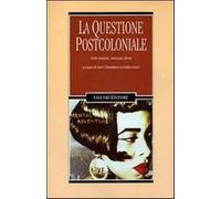 La questione postcoloniale. Cieli comuni, orizzonti divisi - Chambers I. (...