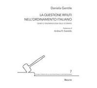 La questione rifiuti nell'ordinamento italiano. Genesi e fenomenologia delle ecomafie