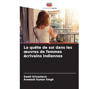 La quête de soi dans les ¿uvres de femmes écrivains indiennes