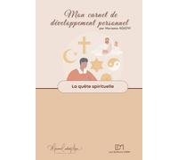 La quête spirituelle: exercices d'auto-coaching en développement personnel