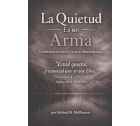 La Quietud Es Un Arma: Una Reflexión sobre la Fe en un Mundo Ruidoso