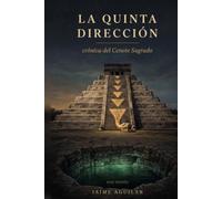 La Quinta Direccion: Cronica del Cenote Sagrado
