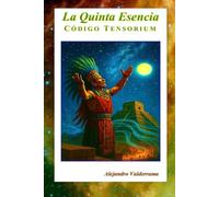 La Quinta Esencia: Código Tensorium