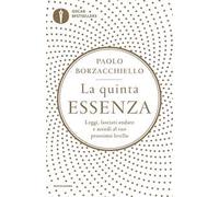 La quinta essenza. Leggi, lasciati andare e accedi al tuo prossimo livello