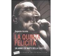 La quinta felicità. Un anno coi matti della casetta