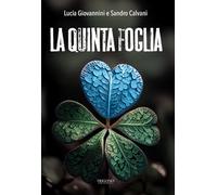 LIBRO LA QUINTA FOGLIA - LUCIA GIOVANNINI, SANDRO CALVANI