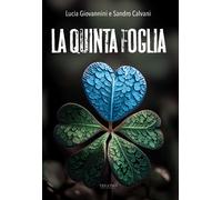 LIBRO LA QUINTA FOGLIA - LUCIA GIOVANNINI, SANDRO CALVANI