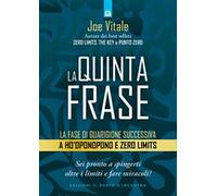 La quinta frase. La fase di guarigione successiva a Ho’oponopono e Zero Limits