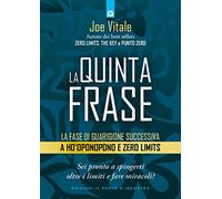 La quinta frase. La fase di guarigione successiva a Ho’oponopono e Zero Limits