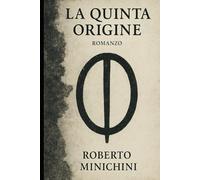 La Quinta Origine: Romanzo