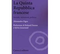La quinta repubblica francese. Società, istituzioni, politica