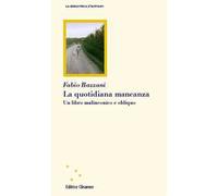 La quotidiana mancanza. Un libro malinconico e obliquo