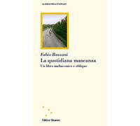 La quotidiana mancanza. Un libro malinconico e obliquo