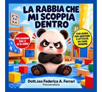 La rabbia che mi scoppia dentro: Una storia per capire cosa succede quando ci arrabbiamo